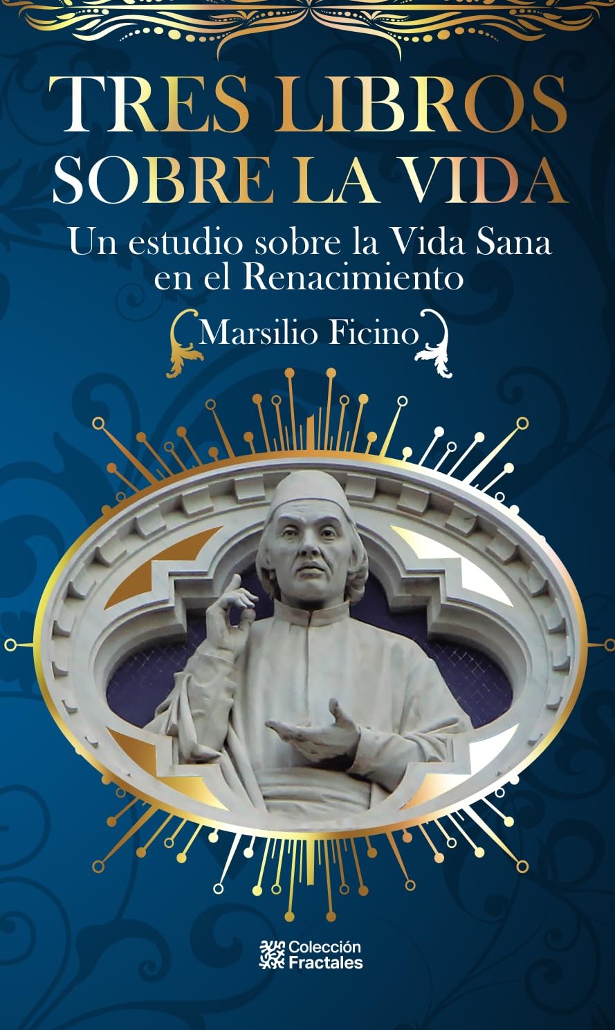 Tres Libros sobre la Vida. Un Estudio sobre la Vida Sana en el Renacimiento.