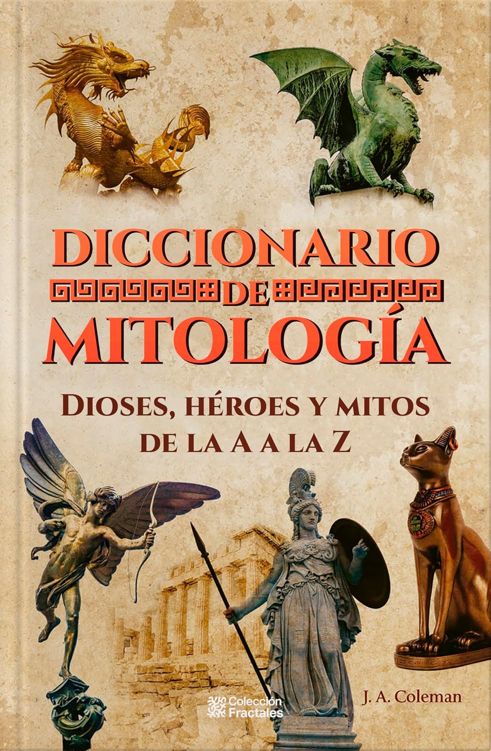 Diccionario de Mitología. Dioses, héroes y mitos de la A a la Z